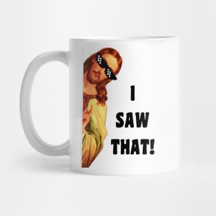 I Saw That Jesus Mug